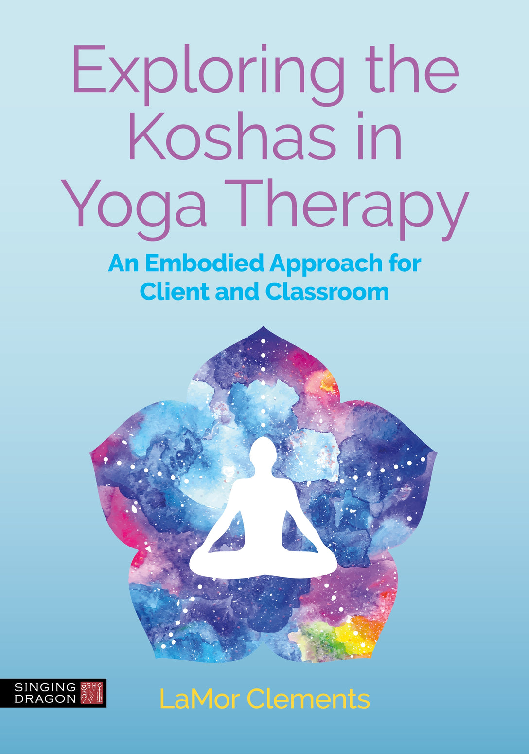 Exploring the Koshas in Yoga Therapy by LaMor Clements