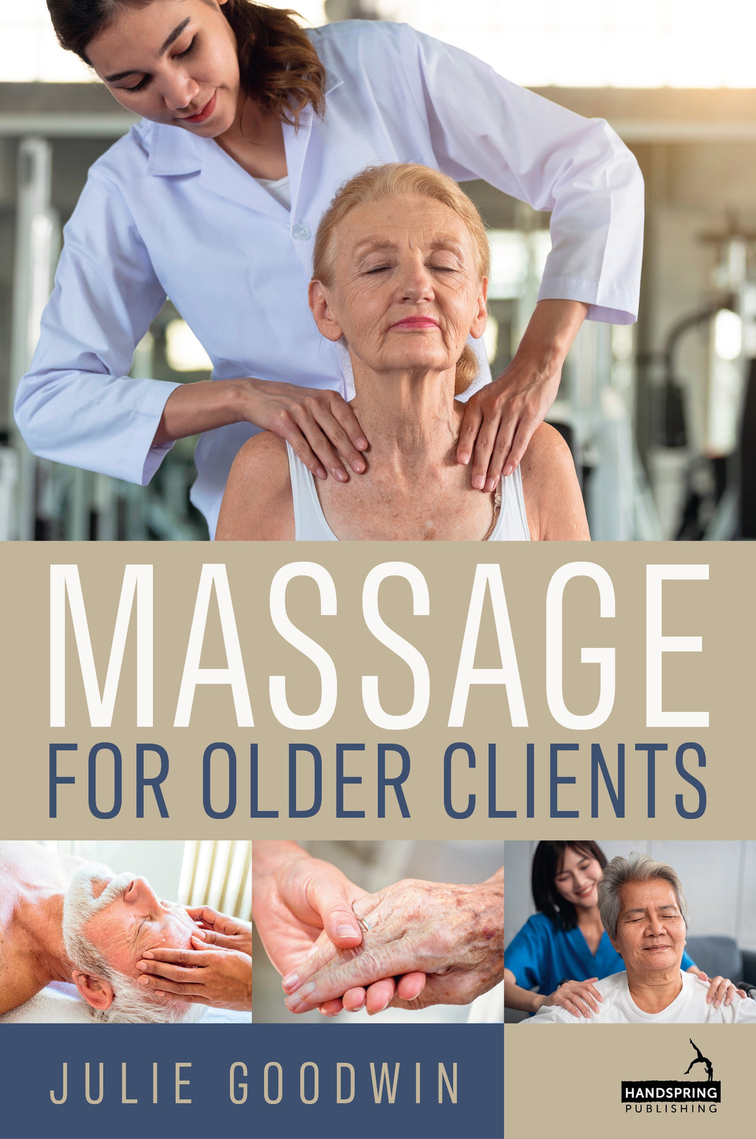 Massage for Older Clients by Julie Goodwin