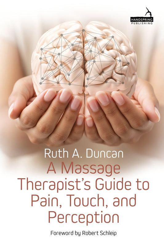 A Massage Therapist's Guide to Pain, Touch, and Perception by Ruth A. Duncan, Robert Schleip