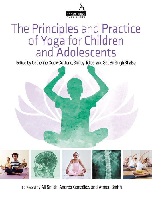 The Principles and Practice of Yoga for Children and Adolescents by Catherine Cook-Cottone, Shirley Telles, Sat Bir Khalsa