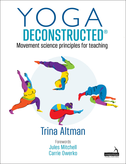 Yoga Deconstructed® by Trina Altman