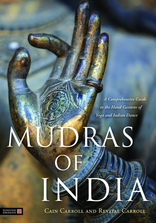 Mudras of India by Cain Carroll, David Frawley, Revital Carroll