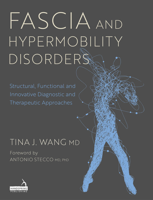 Fascia and Hypermobility Disorders by Tina Wang, Antonio Stecco