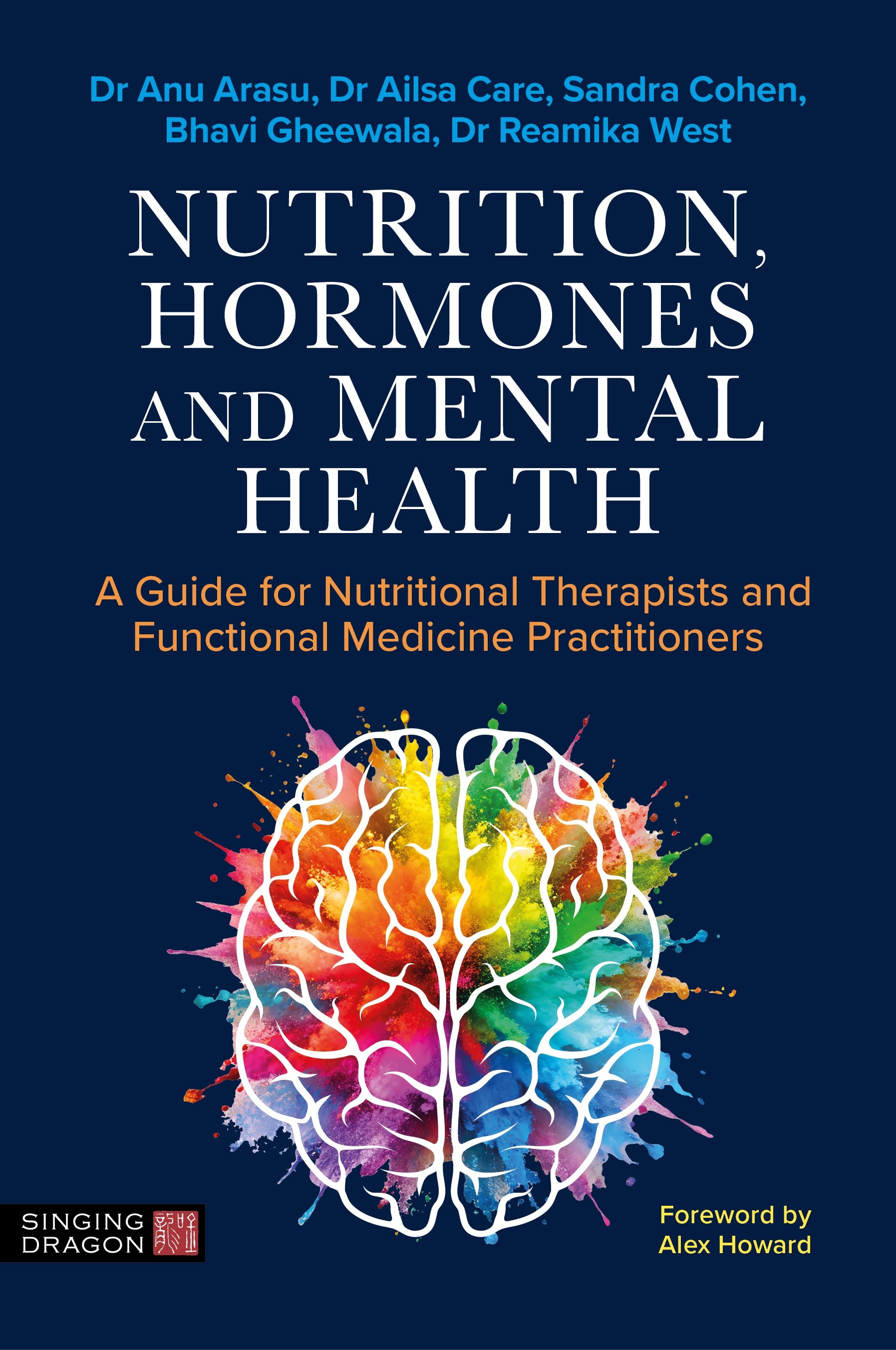 Nutrition, Hormones and Mental Health by Anu Arasu, Reamika West, Dr Ailsa Care, Sandra Cohen, Bhavi Gheewala