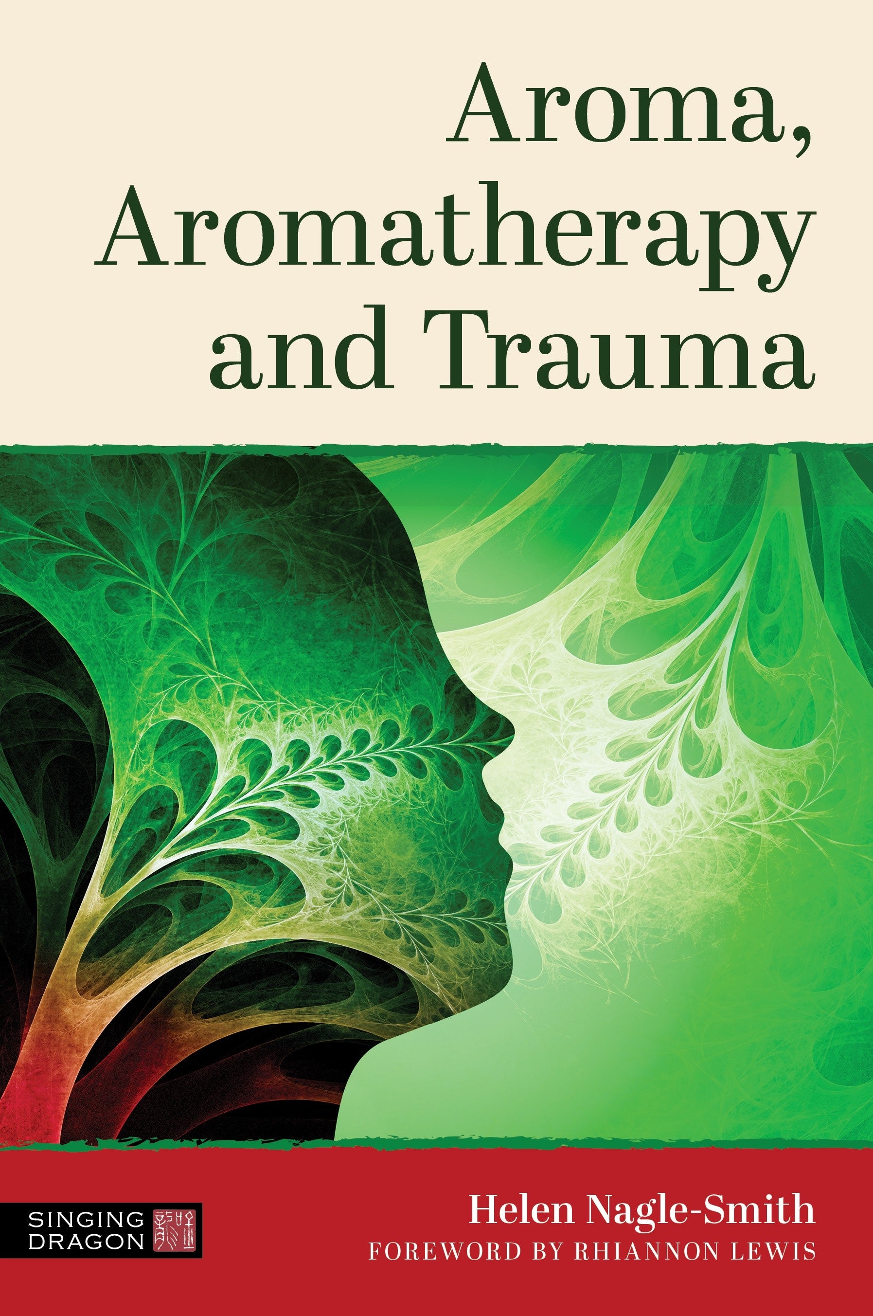 Aroma, Aromatherapy and Trauma by Helen Nagle-Smith