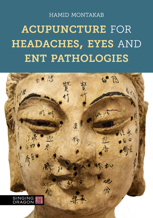 Acupuncture for Headaches, Eyes and ENT Pathologies by Hamid Montakab