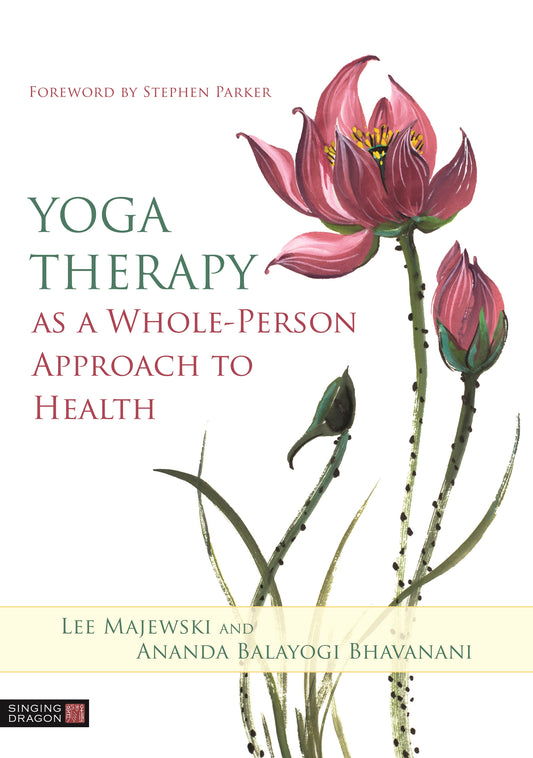 Yoga Therapy as a Whole-Person Approach to Health by Lee Majewski, Ananda Balayogi Bhavanani