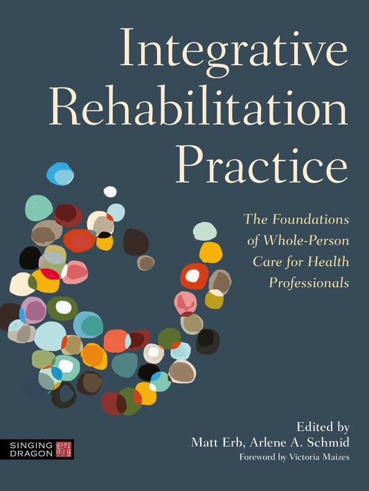 Integrative Rehabilitation Practice by Matt Erb, Arlene A. Schmid, No Author Listed