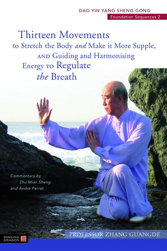 Thirteen Movements to Stretch the Body and Make it More Supple, and Guiding and Harmonising Energy to Regulate the Breath by Zhang Guangde