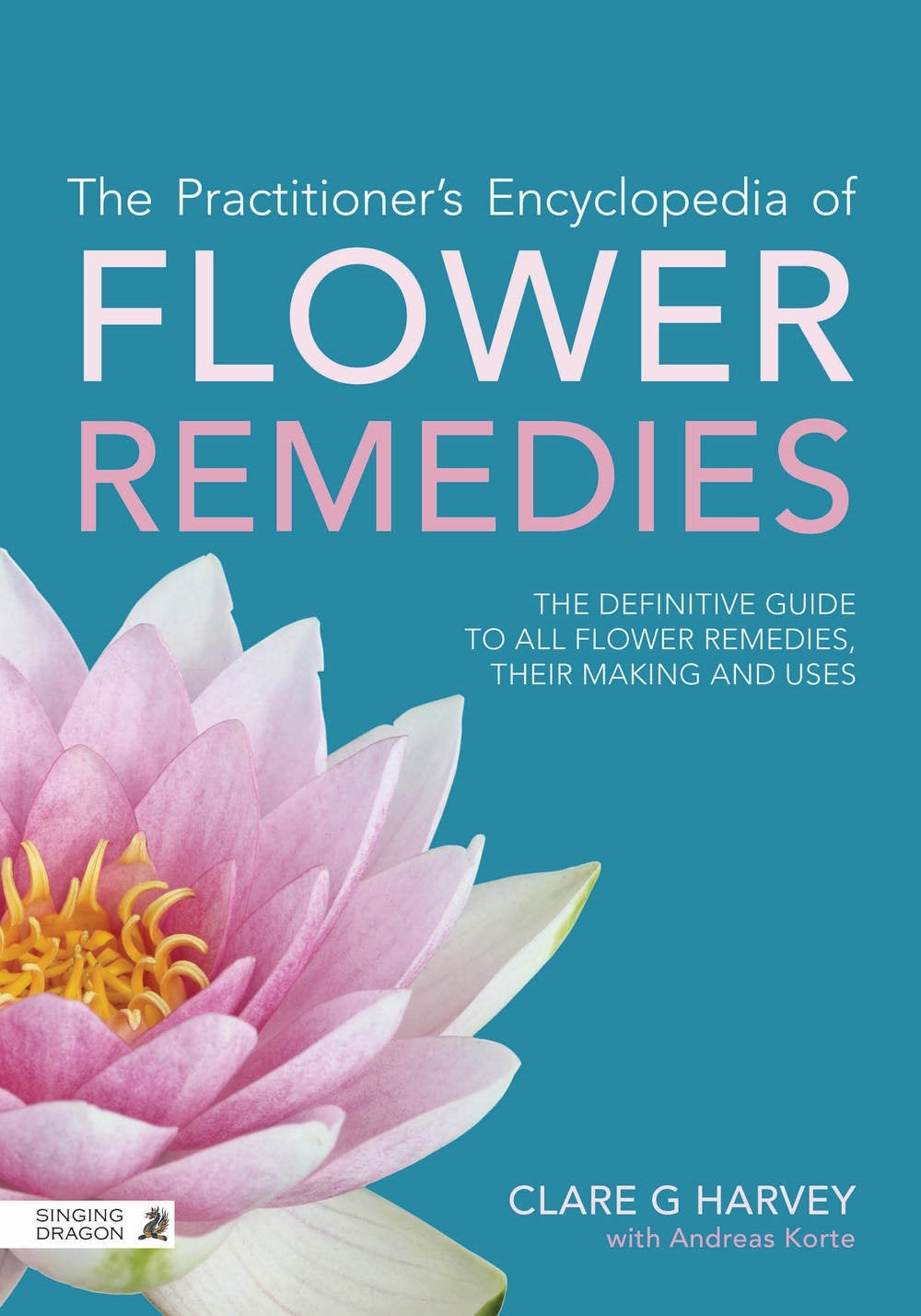 The Practitioner's Encyclopedia of Flower Remedies by Richard Gerber, Clare G Harvey