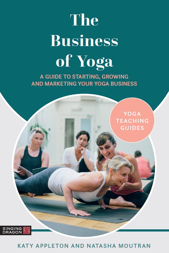 The Business of Yoga by Katy Appleton, Natasha Moutran