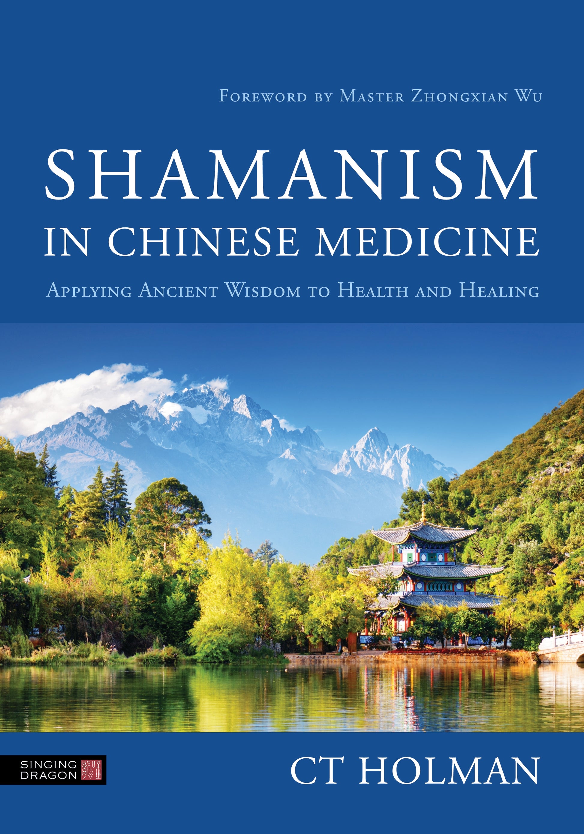 Shamanism in Chinese Medicine by Zhongxian Wu, CT Holman