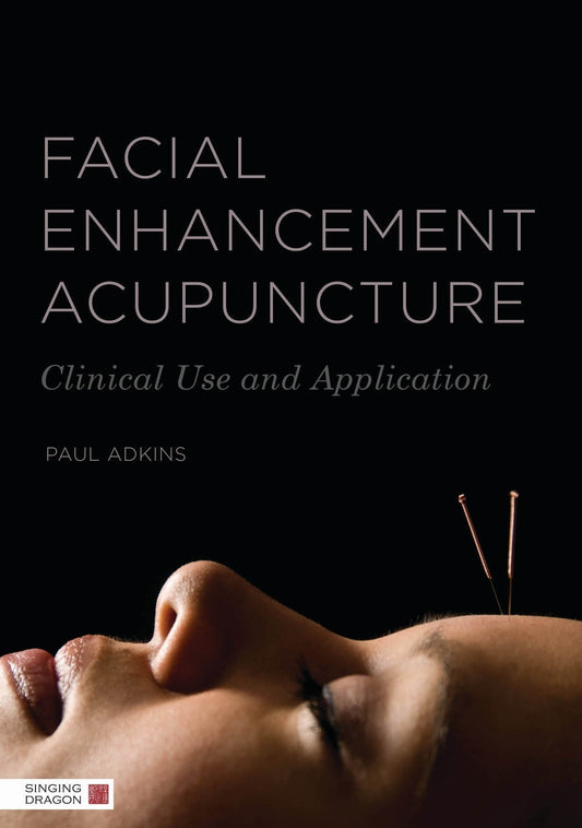 Facial Enhancement Acupuncture by Roger Dutton, Paul Adkins
