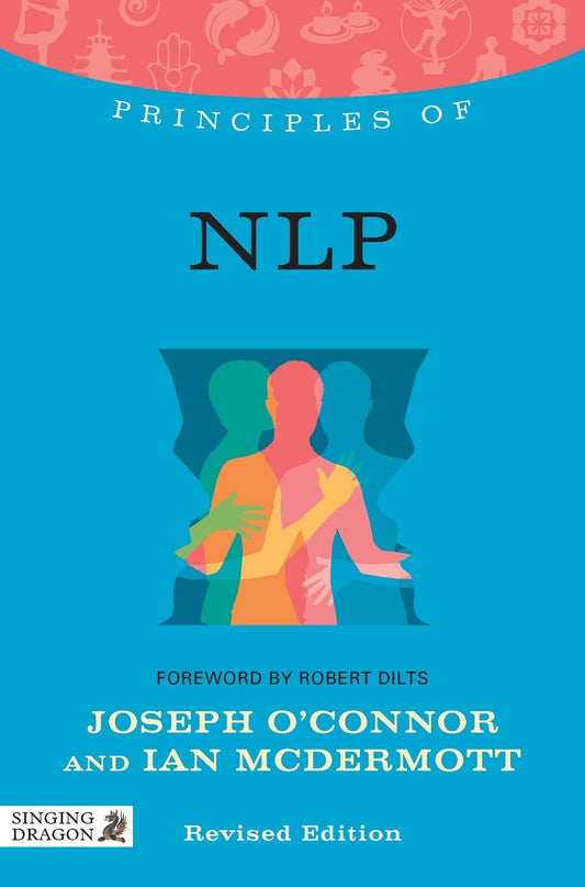 Principles of NLP by Robert Dilts, Joseph O'Connor, Ian McDermott