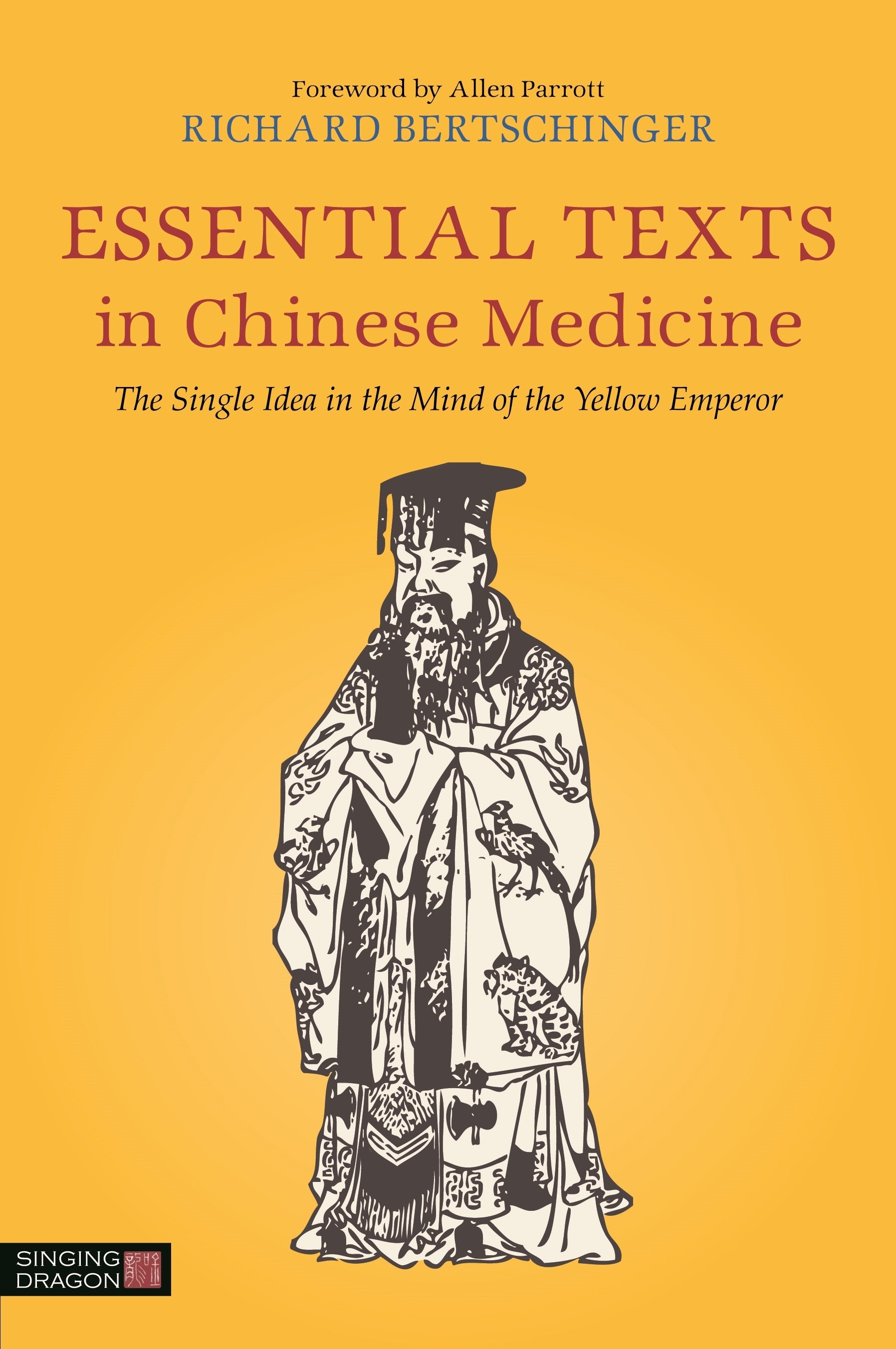 Essential Texts in Chinese Medicine by Richard Bertschinger