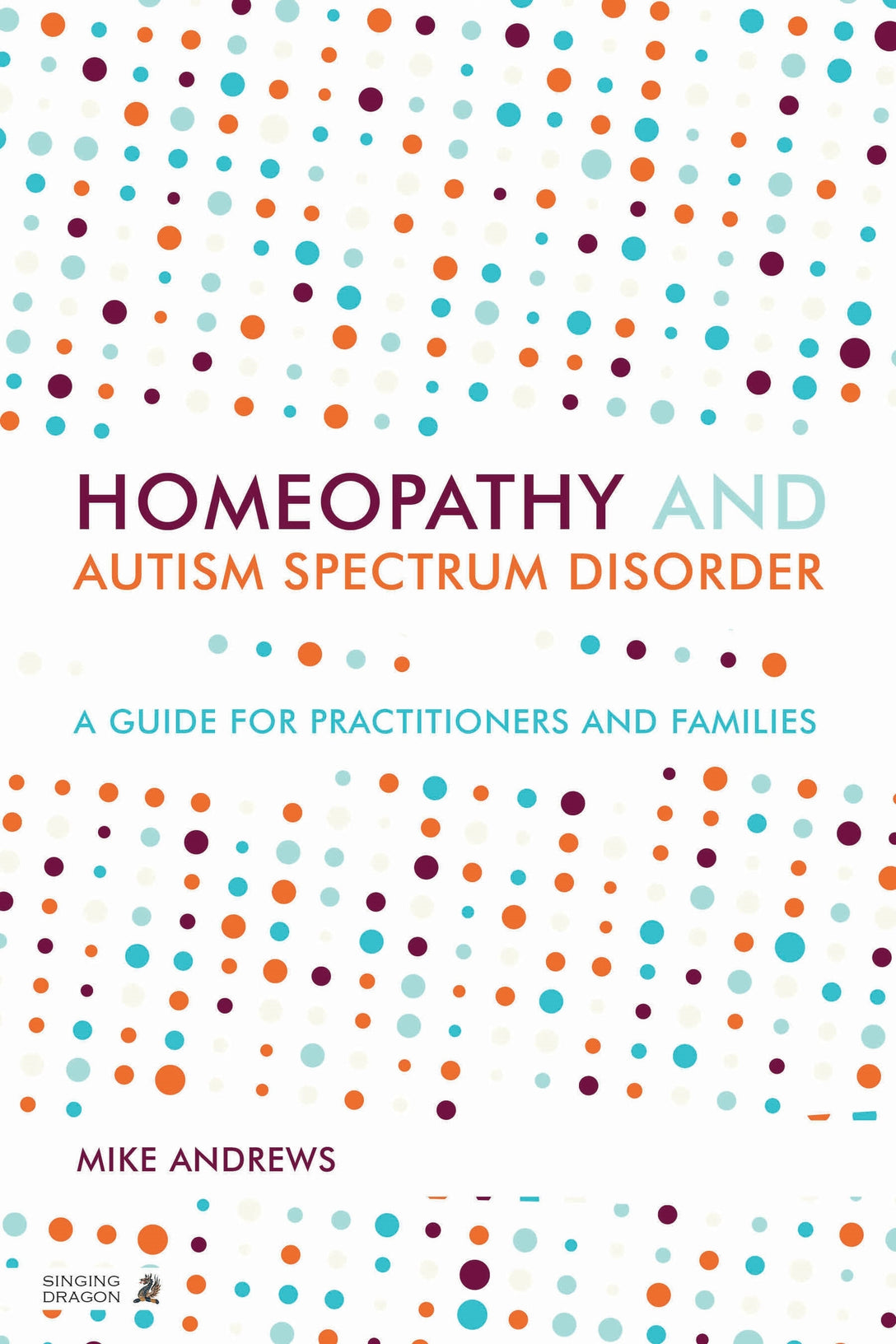 Homeopathy and Autism Spectrum Disorder by Mike Andrews
