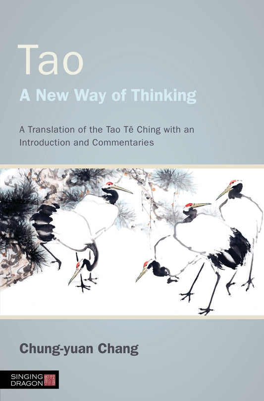 Tao - A New Way of Thinking by Chung-yuan Chang