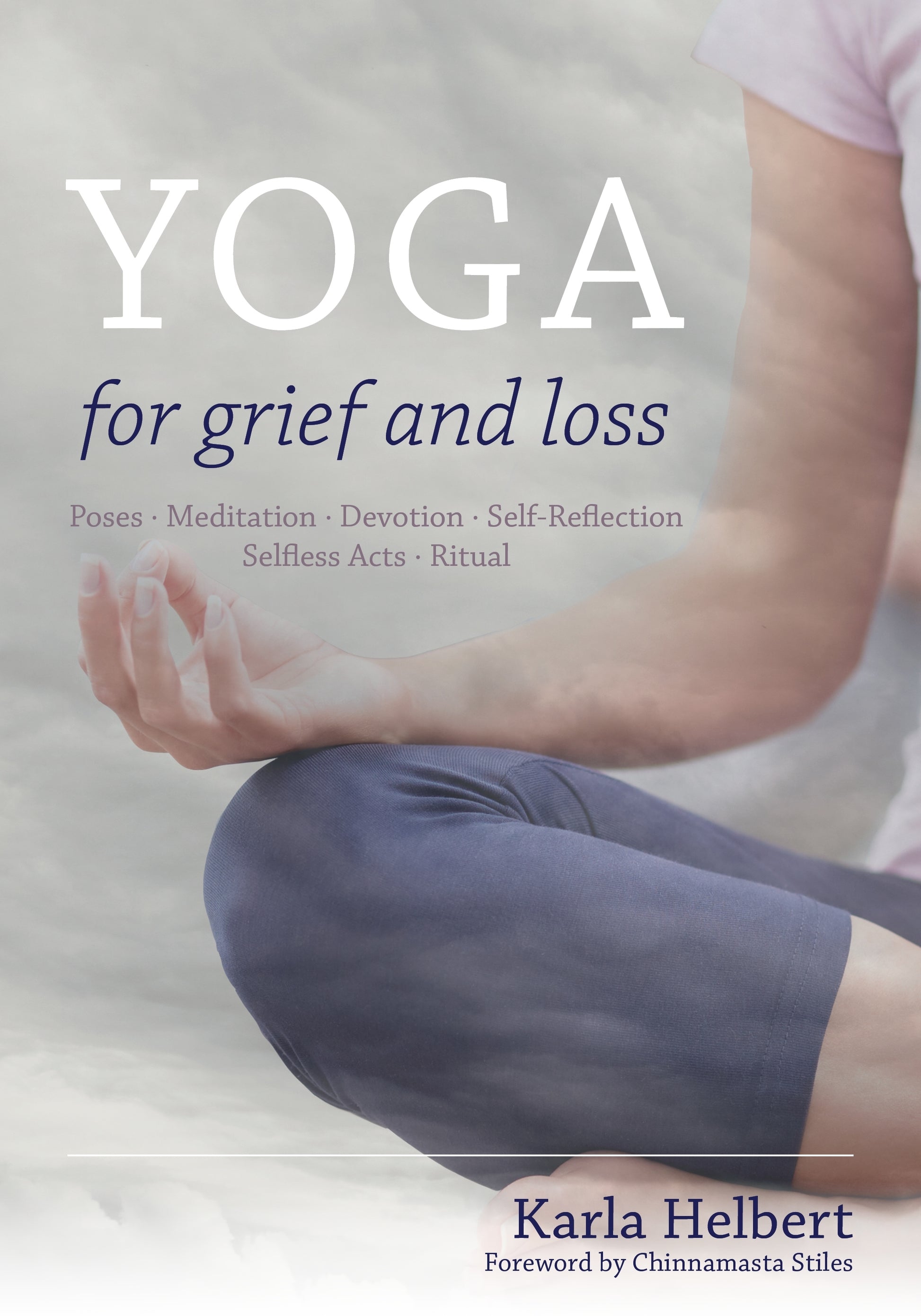 Yoga for Grief and Loss by Karla Helbert, Chinnamasta Stiles