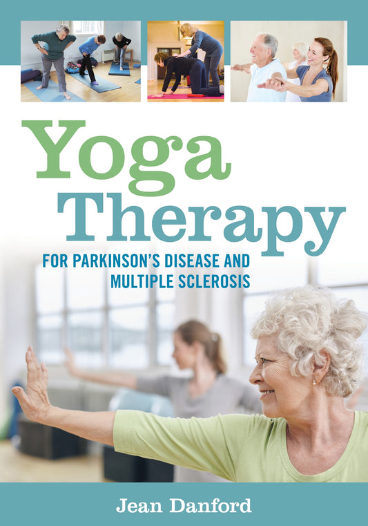 Yoga Therapy for Parkinson's Disease and Multiple Sclerosis by Jean Danford