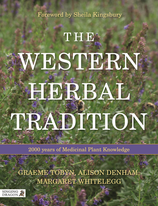 The Western Herbal Tradition by Graeme Tobyn, Alison Denham, Midge Whitelegg, Sheila Kingsbury, Marije Rowling