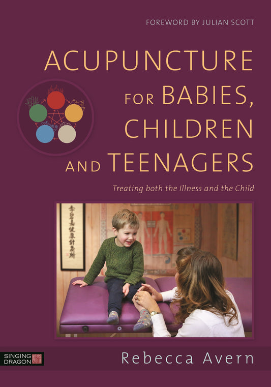 Acupuncture for Babies, Children and Teenagers by Rebecca Avern, Sarah Hoyle