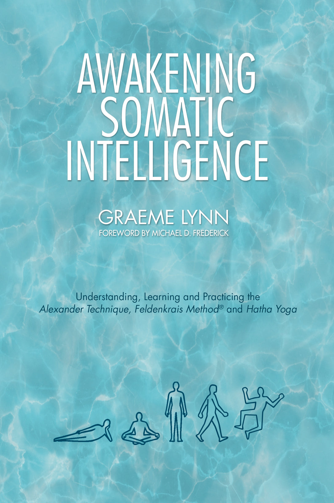 Awakening Somatic Intelligence by Graeme Lynn