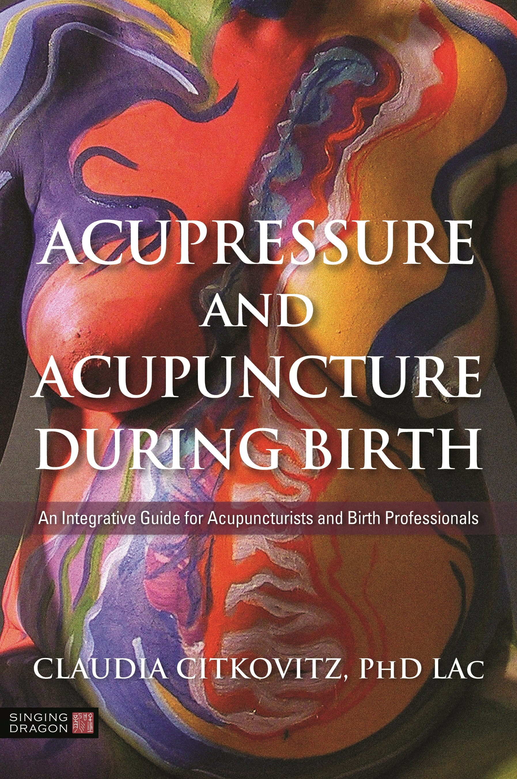 Acupressure and Acupuncture during Birth by Claudia Citkovitz