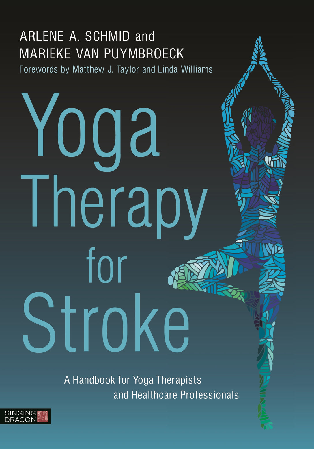 Yoga Therapy for Stroke by Matthew J. Taylor, Linda Williams, Arlene A. Schmid, Marieke van Puymbroeck