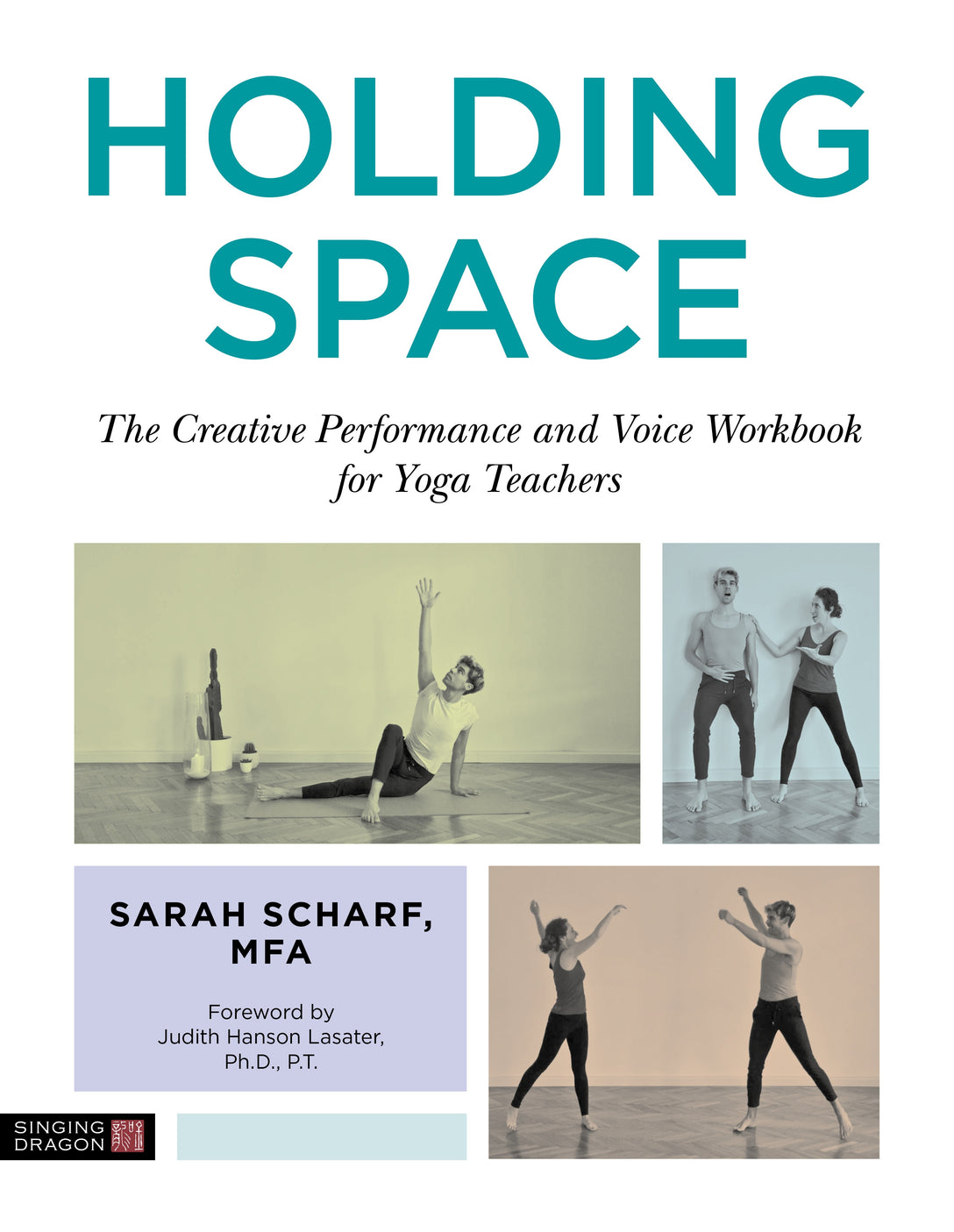 Holding Space by Judith Hanson Lasater, Sarah Scharf