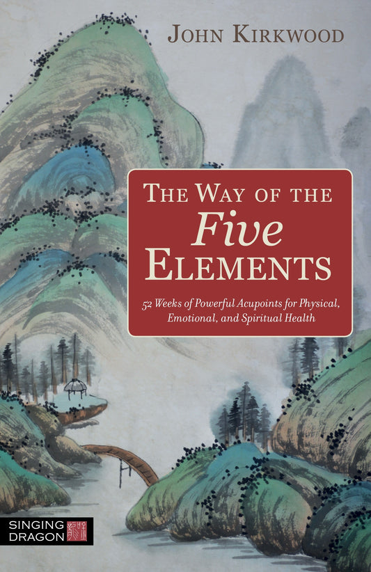 The Way of the Five Elements by John Kirkwood