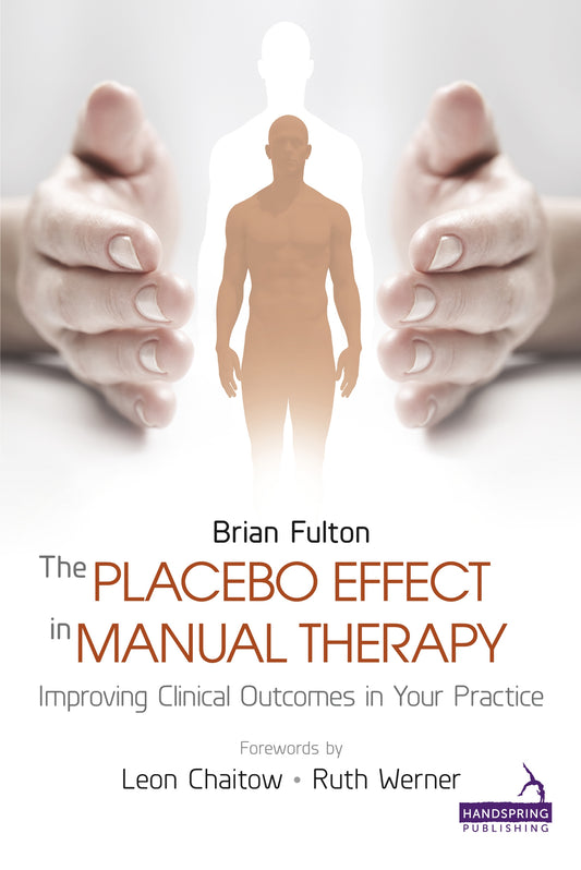 The Placebo Effect in Manual Therapy by Brian Fulton, Louise Tremblay, Diane Lee, Catherine Ryan, Nancy Keeney Smith