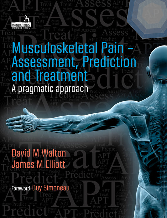 Musculoskeletal Pain - Assessment, Prediction and Treatment by David Walton, Jim Elliott