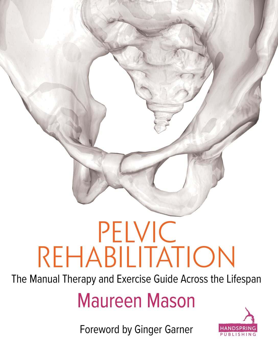 Pelvic Rehabilitation by Maureen Mason, Ginger Garner
