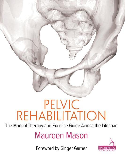 Pelvic Rehabilitation by Ginger Garner, Maureen Mason