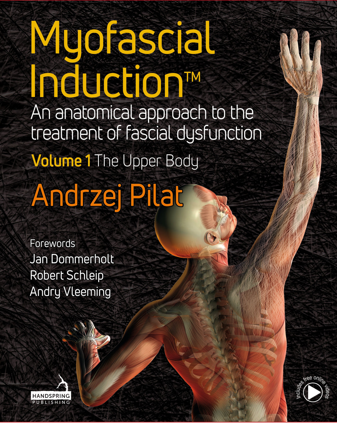 Myofascial Induction™ Volume 1: The Upper Body by Andrzej Pilat